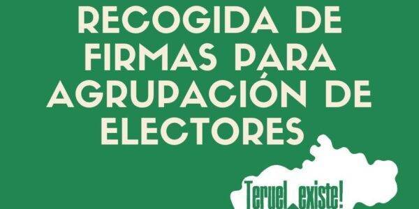 Recogida de Firmas para Agrupación de Electores de Teruel Existe